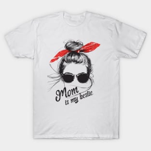 Mom is my bestie T-Shirt